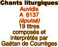 Chants liturgiques Auvidis A  6137 (puis) 19 titres composs