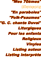"Mes 70mes" Chansons "En paraboles" "Folk-Psaumes" "G. C. chante